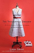 Thoughtful Dresser The Art of Adornment the Pleasures of Shopping & Why Clothes Matter