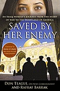 Saved By Her Enemy An Iraqi Womans Journey from the Heart of War to the Heartland of America