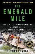 Emerald Mile The Epic Story of the Fastest Ride in History Though the Heart of the Grand Canyon