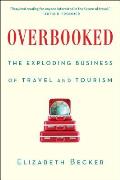 Overbooked: The Exploding Business of Travel and Tourism