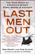 Last Men Out The True Story of Americas Heroic Final Hours in Vietnam