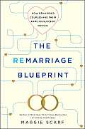 Remarriage Blueprint How Remarried Couples & Their Families Succeed or Fail