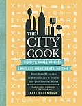 City Cook Big City Small Kitchen Limitless Ingredients No Time