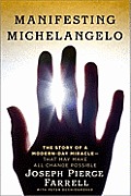Manifesting Michelangelo The Story of a Modern Day Miracle That May Make All Change Possible