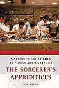 Sorcerers Apprentices A Season in the Kitchen at Ferran Adrias El Bulli