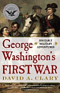 George Washingtons First War His Early Military Adventures