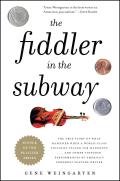 Fiddler in the Subway The Story of the World Class Violinist Who Played for Handouts & Other Virtuoso Performances by Americas Foremost Feature Writer