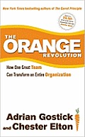 Orange Revolution How One Great Team Can Transform an Entire Organization