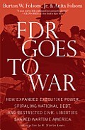 FDR Goes to War How Expanded Executive Power Spiraling National Debt & Restricted Civil Liberties Shaped Wartime America