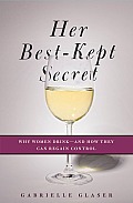 Her Best Kept Secret Inside the Private Lives of Women Who Drink