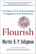Flourish a Visionary New Understanding of Happiness & Well Being
