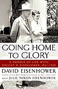 Going Home to Glory A Memoir of Life with Dwight D Eisenhower 1961 1969