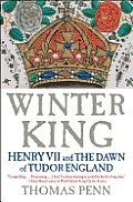Winter King Henry VII & the Dawn of Tudor England