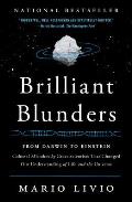 Brilliant Blunders From Darwin to Einstein Colossal Mistakes by Great Scientists That Changed Our Understanding of Life & the Universe