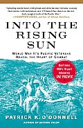 Into the Rising Sun World War IIs Pacific Veterans Reveal the Heart of Combat