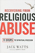 Recovering from Religious Abuse 11 Steps to Spiritual Freedom