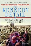 The Kennedy Detail: Jfk's Secret Service Agents Break Their Silence