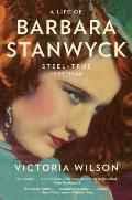 Life of Barbara Stanwyck Steel True 1907 1940