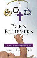Born Believers The Science of Childrens Religious Belief T