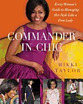 Commander In Chic Every Womans Guide to Managing Her Style Like a First Lady