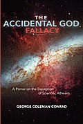 The Accidental God Fallacy: A Primer on the Deception of Scientific Athiesm