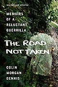 The Road Not Taken: Memoirs of a Reluctant Guerrilla