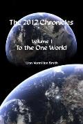 The 2012 Chronicles: To The One World
