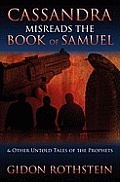 Cassandra Misreads the Book of Samuel: (and other untold tales of the phrophets)