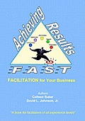 Achieving Results Fast: Facilitation for Your Business