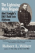 The Lightning Mule Brigade: Abel Streight's 1863 Raid into Alabama