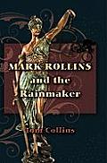 Mark Rollins and the Rainmaker