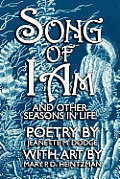 Song of I Am: and Other Seasons in Life
