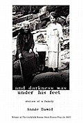 And Darkness Was Under His Feet: Stories of a Family