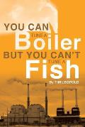 You Can Tune a Boiler, But You Can't Tune a Fish