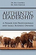 Authentic Leadership: A Primer for Professionals and Small Business Owners