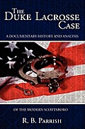 The Duke Lacrosse Case: A Documentary History and Analysis of the Modern Scottsboro