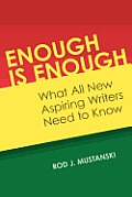 Enough Is Enough: What All New Aspiring Writers Need to Know