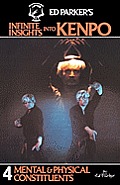 Ed Parker's Infinite Insights Into Kenpo: Mental & Physical Constituents