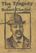 The Tragedy of Robert Charles
