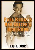 Paul Burke's Neo-Dieter's Handbook: When We Lost Our Nutritional Roots; Where to Find These Foods Today.