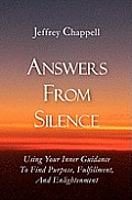 Answers from Silence: Using Your Inner Guidance to Find Purpose, Fulfillment, and Enlightenment
