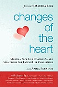Changes of the Heart: Martha Beck Life Coaches Share Strategies for Facing Life Challenges