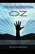 The Five Secrets from Oz: An empowering message of life transformation and finding your inner light