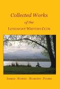 Collected Works of the Longmont Writers Club: Essays. Stories. Memoirs. Poems