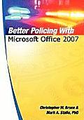 Better Policing with Microsoft Office 2007 crime analysis investigations & community policing