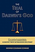 The Trial of Darwin's God: Randomness: Scientific Truth or Religious Doctrine?