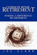 Common Sense Retirement: Making a difference; be different