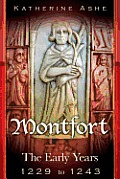 Montfort: The Founder of Parliament The Early Years 1229 to 1243