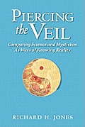 Piercing the Veil: Comparing Science and Mysticism as Ways of Knowing Reality