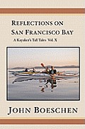 Reflections on San Francisco Bay: A Kayaker's Tall Tales, Volume 10